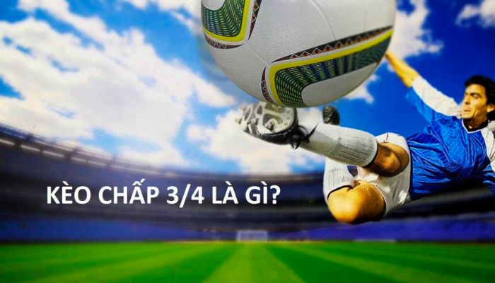 Mách bạn cách bắt kèo 3/4 chuẩn xác